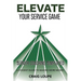 Elevate Your Service Game: Server Coaching Simplified: A Cogent Guide to Making More Money