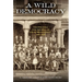 A Wild Democracy (Vol. 1 of 3): The Struggle for the Soul of Churches of Christ