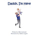 Daddy, I'm Here: A Bedtime Story for Children of Divorce, Spending Time with Dad