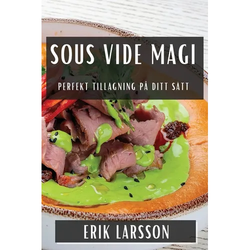 Sous Vide Magi: Perfekt Tillagning på Ditt Sätt