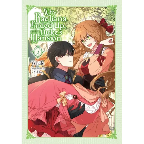 Why Raeliana Ended Up at the Duke's Mansion, Vol. 2: Volume 2