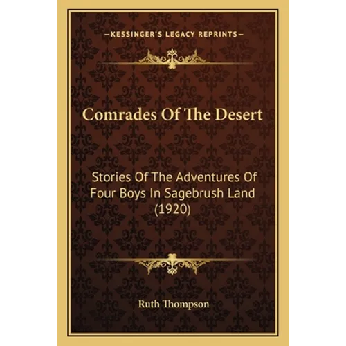Comrades Of The Desert: Stories Of The Adventures Of Four Boys In Sagebrush Land (1920)