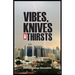 Vibes, Knives and Thirsts