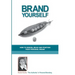 Brand Yourself: How to Design, Build and Position Your Personal Brand