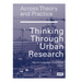 Across Theory and Practice: Thinking Through Urban Research