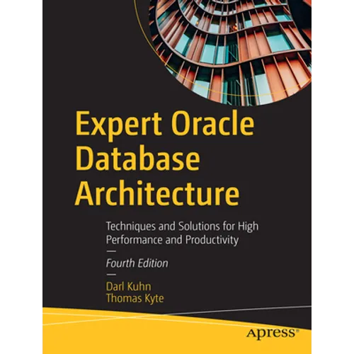 Expert Oracle Database Architecture: Techniques and Solutions for High Performance and Productivity