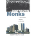 Downtown Monks: A Benedictine Journey in the City
