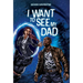 I Want to See My Dad