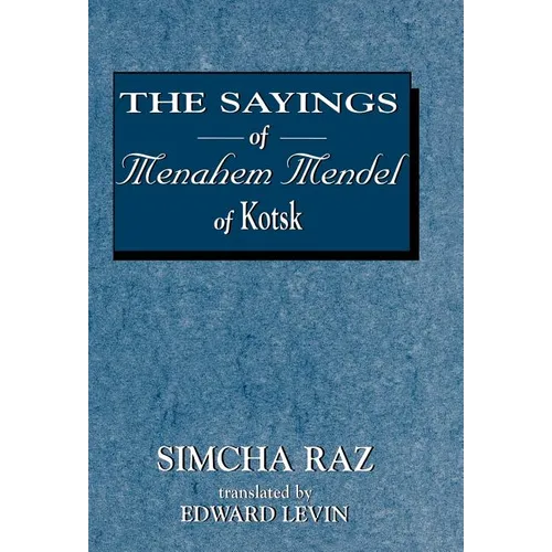 The Sayings of Menahem Mendel of Kotzk