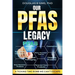 Our PFAS Legacy: A Ticking Time Bomb We Can't Escape