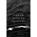 Dream Beyond Shadows