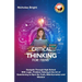 Critical Thinking for Teens: Navigate Through High School With Logic, Problem-Solving & the Art of Questioning to Spot the Truth, Misinformation an