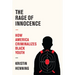 The Rage of Innocence: How America Criminalizes Black Youth