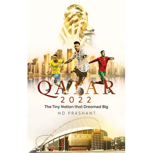 Qatar 2022: The Tiny Nation That Dreamed Big