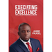 Executing with Excellence: The pathway for outstanding performance...