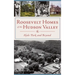 Roosevelt Homes of the Hudson Valley: Hyde Park and Beyond