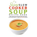The Skinny Slow Cooker Soup Recipe Book