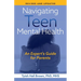 Navigating Teen Mental Health: An Expert's Guide for Parents-Revised and Updated