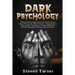Dark Psychology: What Machiavellian People of Power Know about Persuasion, Mind Control, Manipulation, Negotiation, Deception, Human Be