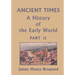 Ancient Times, A History of the Early World, Part II (Yesterday's Classics)