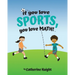If you love SPORTS, you love MATH!