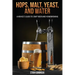 Hops, Malt, Yeast, and Water: A Novice's Guide to Craft Beer and Homebrewing.