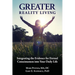 Greater Reality Living, 2nd Edition: Integrating the Evidence for Eternal Consciousness