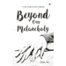 Beyond Our Melancholy
