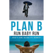 Plan B: Run Baby Run