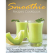 Smoothie Recipes Cookbook: 240+ Smoothie Recipes Including Smoothies for Weight Loss and Smoothies for Good Health