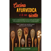 Cucina Ayurvedica E Le Sue Ricette: Scopri la dieta ayurveda e le sue ricette per dimagrire velocemente con rimedi naturali e l'autoguarigione.Tutti i