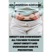 Obesity and Overweight: All you need to know about obesity and overweight and it's prevention