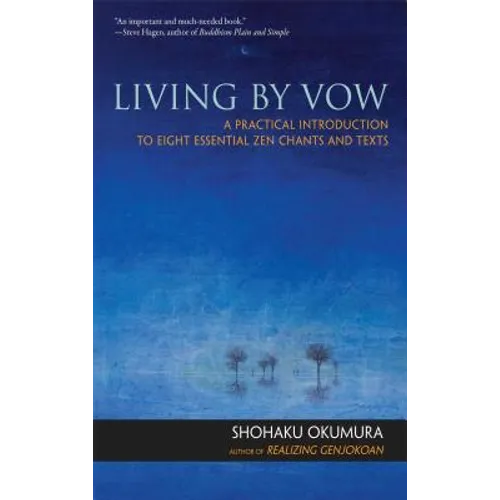 Living by Vow: A Practical Introduction to Eight Essential Zen Chants and Texts