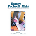 Honey Potluck Kids: Mama I Want to Be a Superhero But I Can't Fly