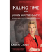 Killing Time with John Wayne Gacy: Defending America's Most Evil Serial Killer on Death Row