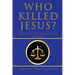 Who Killed Jesus?: The Authority of the Sanhedrin at the Trial of Jesus
