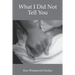 What I Did Not Tell You