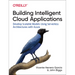 Building Intelligent Cloud Applications: Develop Scalable Models Using Serverless Architectures with Azure