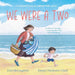 We Were a Two