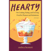 Hearty: On Cooking, Eating, and Growing Food for Pleasure and Subsistence