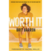 Worth It: Overcome Your Fears and Embrace the Life You Were Made for