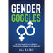 Gender Goggles: The Vision You Need to Get Promoted, Strengthen Relationships & Love Graciously