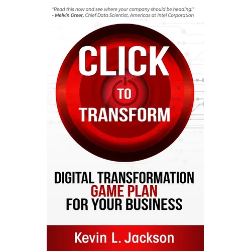 Click to Transform: Digital Transformation Game Plan for Your Business