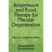 Acupressure and Food Therapy for Macular Degeneration: Macular Degeneration