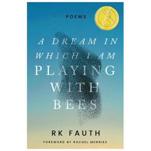 A Dream in Which I Am Playing with Bees: Poems
