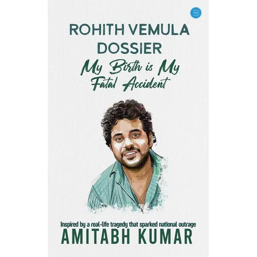 Rohith Vemula Dossier: My Birth is My Fatal Accident