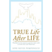 True Life, After Life: What Good Is It For Someone to Gain The Whole World, Yet Forfeit Their Soul? (Mark 8:36)