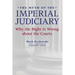 The Myth of the Imperial Judiciary: Why the Right Is Wrong about the Courts