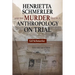 Henrietta Schmerler and the Murder that Put Anthropology on Trial
