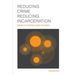 Reducing Crime, Reducing Incarceration: Essays on Criminal Justice Innovation
